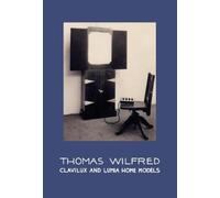 Christine Burgi Thomas Wilfred: Clavilux and Lumia Home Model (Copertina rigida)