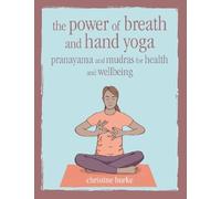 Christine Burke The Power of Breath and Hand Yoga (Copertina rigida)