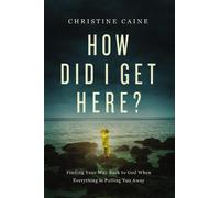 Christine Caine How Did I Get Here? (Copertina rigida)