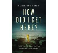 Christine Caine How Did I Get Here? (Tascabile)