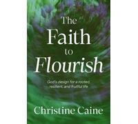 Christine Caine The Faith to Flourish (Copertina rigida)