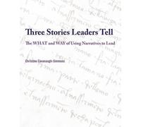 Christine Cavanaugh-Simmons Three Stories Leaders Tell (Tascabile)