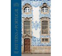 Patterns of Portugal: A Journey Through Colors, History, Tiles, and Architecture