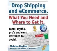 Christine Clayf Drop shipping and ecommerce, what you need and where (Tascabile)