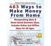 Christine Clayf Work From Home Ideas. 463 Ways To Make Money From Ho (Tascabile)