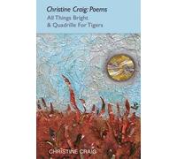 Christine Craig Christine Craig: Poems All Things Bright & Quadrille (Tascabile)