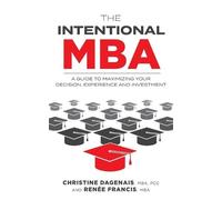 Christine Dagenais Renée Francis The Intentional MBA (Tascabile)