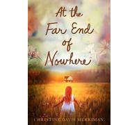 Christine Davis Merriman At the Far End of Nowhere (Tascabile)
