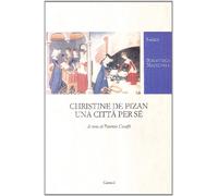 Christine de Pizan. Una città per sé. Ediz. critica