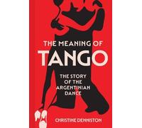 Christine Denniston The Meaning Of Tango (Tascabile)