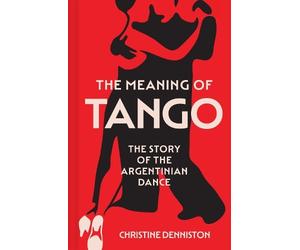 Christine Denniston The Meaning Of Tango (Tascabile)