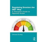 Christine Dunkley Regulating Emotion the DBT Way (Tascabile)
