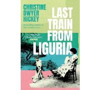 Christine Dwyer Hickey Last Train from Liguria (Tascabile)