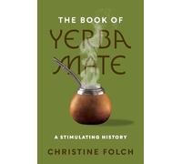 Christine Folch The Book of Yerba Mate (Copertina rigida)
