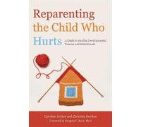 Christine Gordon Caroline Archer Reparenting the Child Who Hurts (Tascabile)