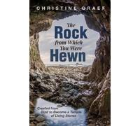 Christine Graef The Rock from Which You Were Hewn (Tascabile)