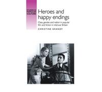 Christine Grandy Heroes and Happy Endings (Tascabile) Studies in Popular Culture