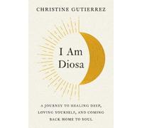 Christine Gutierrez I am Diosa (Tascabile)