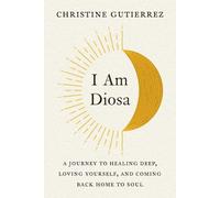 Christine Gutierrez I am Diosa (Tascabile)
