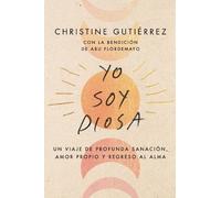 Christine Gutierrez I Am Diosa \ Yo Soy Diosa (Tascabile)
