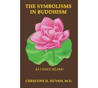 Christine H Huynh The Symbolisms in Buddhism (Tascabile) As I Have Heard