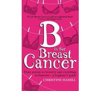 Christine Hamill B is for Breast Cancer (Tascabile)