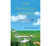Christine Hammond The Exhausted Woman's Handbook (Tascabile)