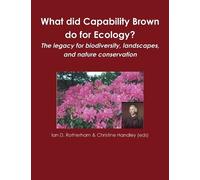 Christine Handl What did Capability Brown do for Ecology? The legacy (Tascabile)