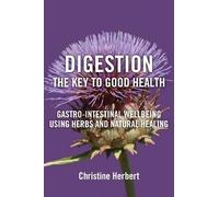 Christine Herbert Digestion, the Key to Good Health (Tascabile)