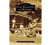 Christine Holden Russell A True Jr Dude Ranching in Wyoming (Tascabile)