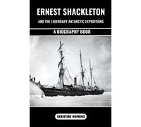 Christine Hopki Ernest Shackleton and the Legendary Antarctic Expedi (Tascabile)