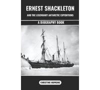 Christine Hopki Ernest Shackleton and the Legendary Antarctic Expedi (Tascabile)
