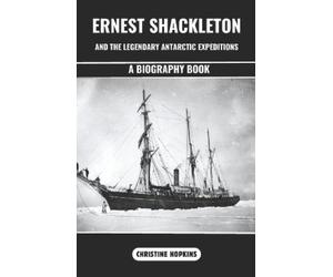 Christine Hopki Ernest Shackleton and the Legendary Antarctic Expedi (Tascabile)