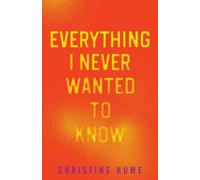 Christine Hume Everything I Never Wanted to Know (Tascabile) 21st Century Essays