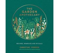 Christine Iverson The Garden Apothecary (Copertina rigida)