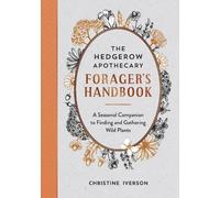 Christine Iverson The Hedgerow Apothecary Forager's Handbook (Tascabile)