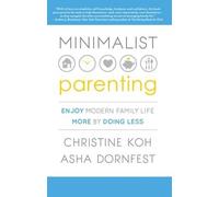 Christine K. Koh Asha Dornfest Minimalist Parenting (Tascabile)