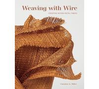Christine K. Miller Weaving with Wire (Copertina rigida)