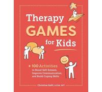 Christine Kalil LICSW, RPT Therapy Games for Kids (Tascabile)