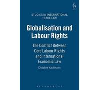 Christine Kaufmann Globalisation and Labour Rights (Copertina rigida)