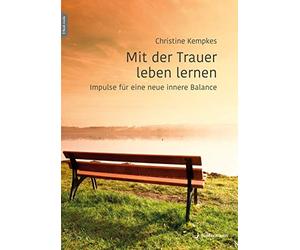 Christine Kempk Mit der Trauer leben lernen: Impulse für eine neue inner (Libro)