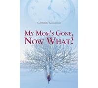 Christine Kotlowski My Mom's Gone, Now What? (Tascabile)