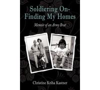 Christine Kriha Kastner Soldiering On - Finding My Homes (Tascabile)