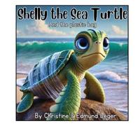 Christine Leger Edmund Lege Shelly the Sea Turtle and the plastic ba (Tascabile)