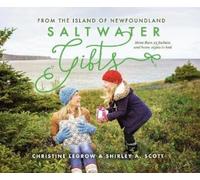 Christine LeGrow Shirley A Saltwater Gifts from the Island of Newfo (Tascabile)