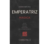Christine Li cómo ser una Emperatriz magica (Tascabile)