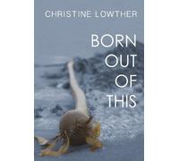 Christine Lowther Born Out of This (Tascabile)