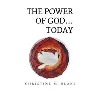 Christine M Blake The Power of God...Today (Copertina rigida)