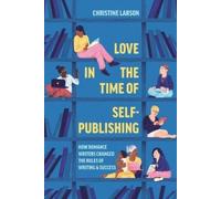 Christine M. Larson Love in the Time of Self-Publishing (Tascabile)