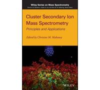 Christine M. Mahoney Cluster Secondary Ion Mass Spectrometry (Copertina rigida)